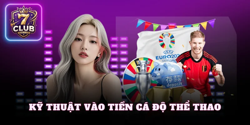 Kỹ thuật vào tiền cá cược thể thao