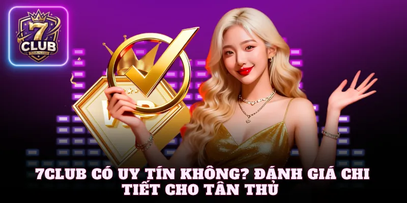 7Club có uy tín không