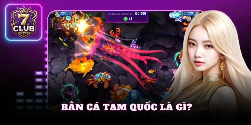 Bắn cá Tam Quốc là gì?