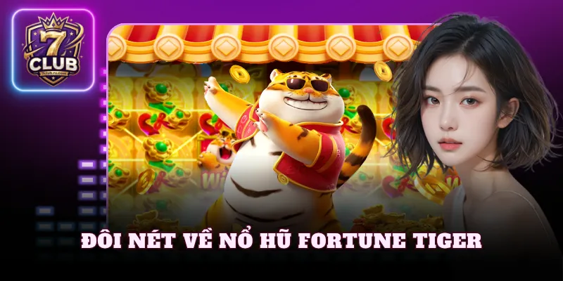 Đôi nét về nổ hũ Fortune Tiger