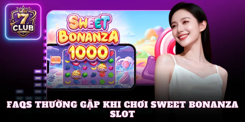FAQs thường gặp khi chơi Sweet Bonanza Slot