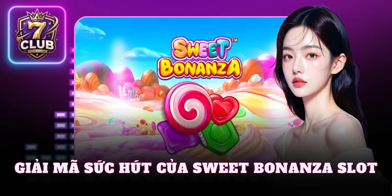 Giải mã sức hút của Sweet Bonanza Slot