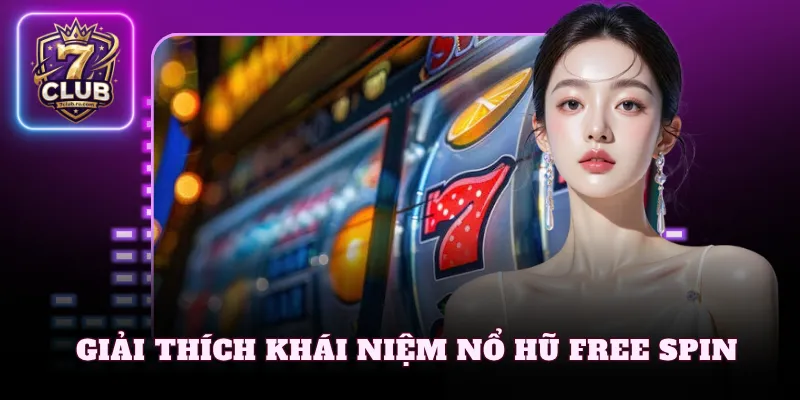 Giải thích khái niệm nổ hũ free spin