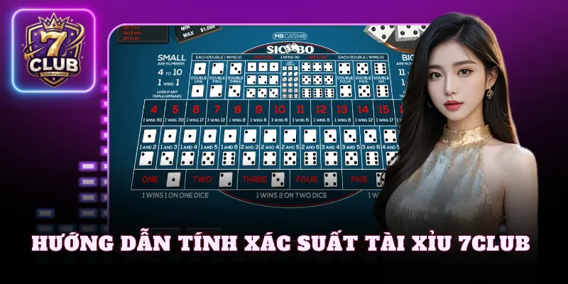 Hướng dẫn phương pháp tính xác suất Tài Xỉu 7Club chi tiết