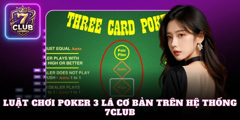 Luật chơi Poker 3 lá cơ bản trên hệ thống 7Club