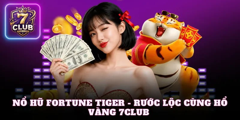 Nổ hũ Fortune Tiger