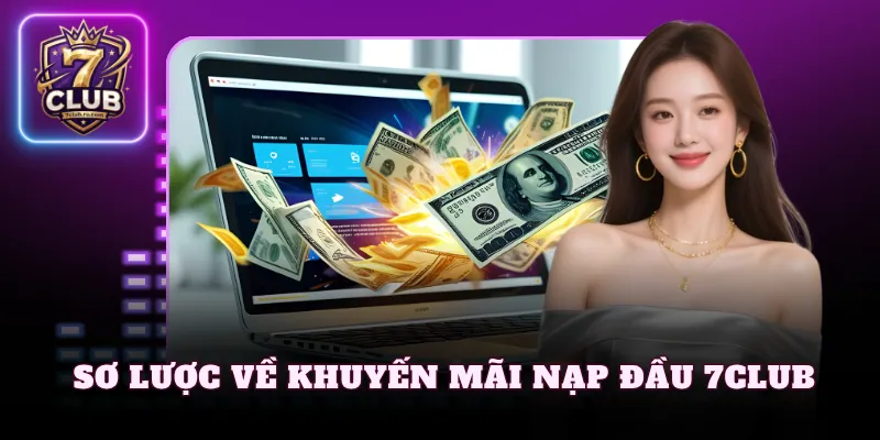 Sơ lược về khuyến mãi nạp đầu 7Club