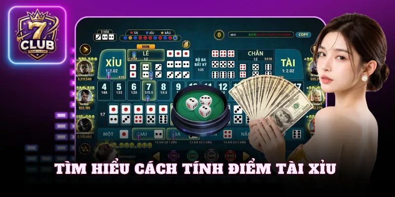 Tìm hiểu cách tính điểm Tài Xỉu 